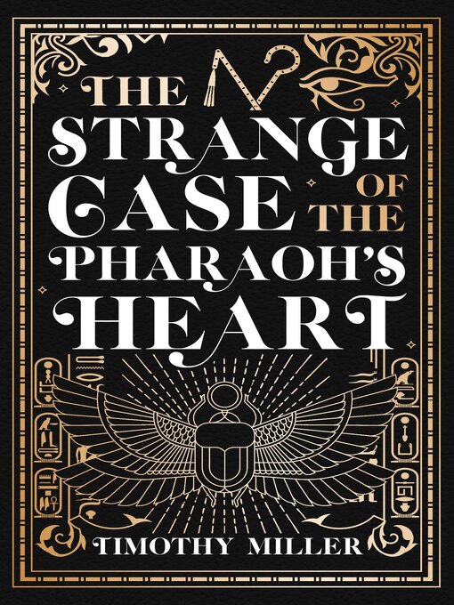 Title details for The Strange Case of the Pharaoh's Heart by Timothy Miller - Wait list